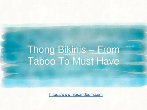 Thong Bikinis – From Taboo To Must Have