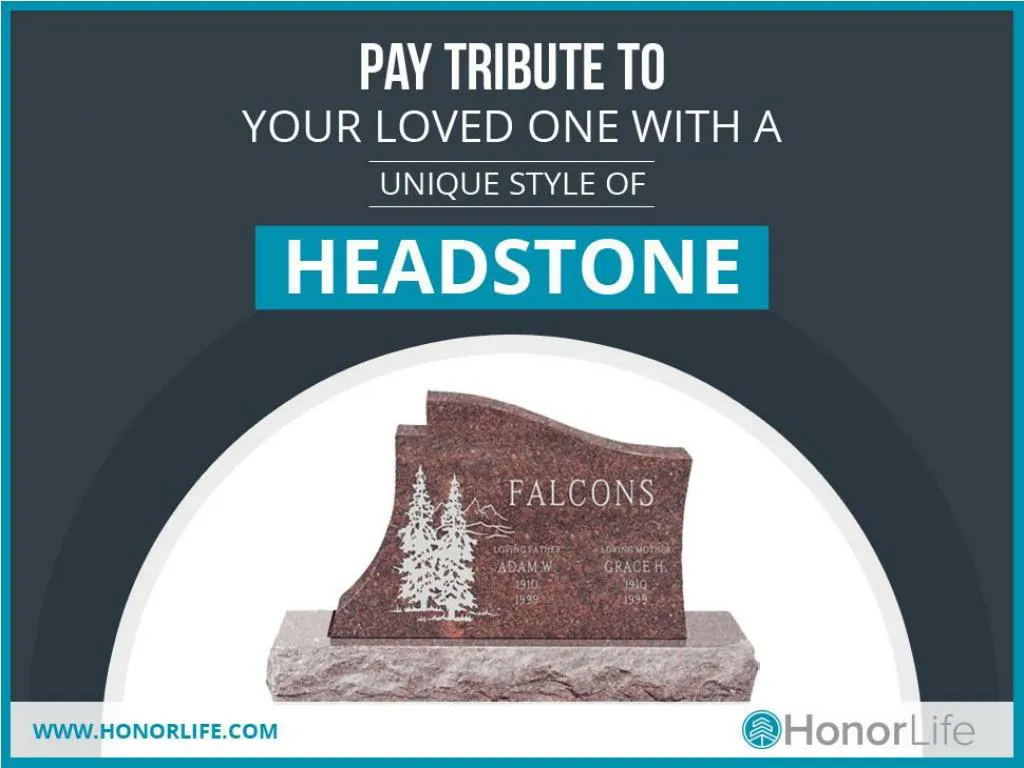 pay tribute to your loved one with a unique style of headstone