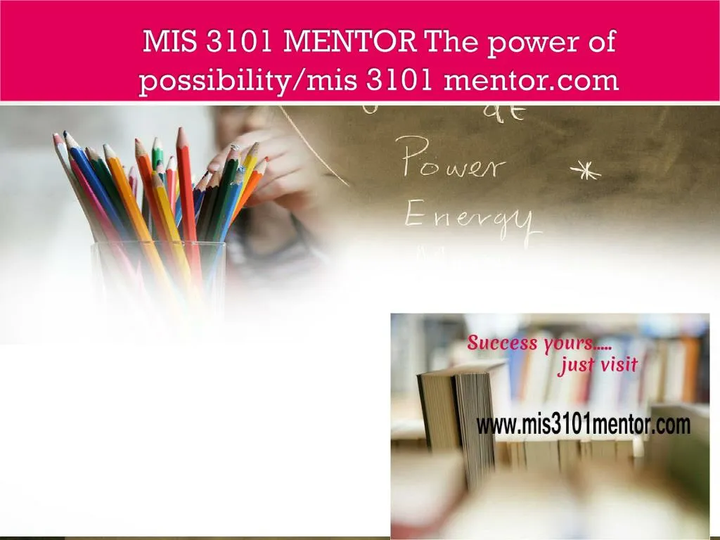 mis 3101 mentor the power of possibility mis 3101 mentor com