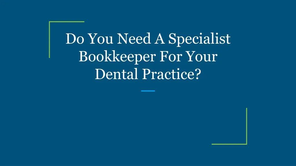 do you need a specialist bookkeeper for your dental practice