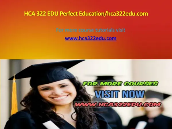HCA 322 EDU Perfect Education/hca322edu.com