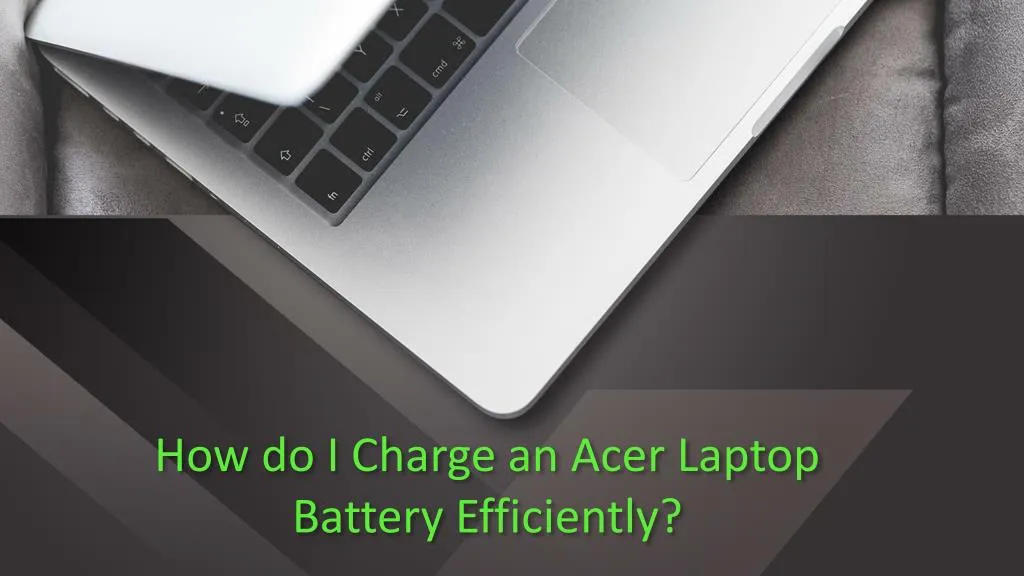 how do i charge an acer laptop battery efficiently