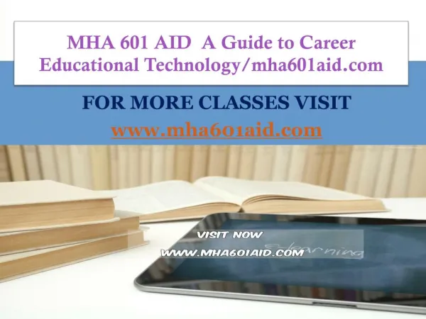 MHA 601 AID A Guide to Career Educational Technology/mha601aid.com