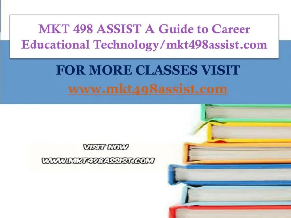 MKT 498 ASSIST A Guide to Career Educational Technology/mkt498assist.com