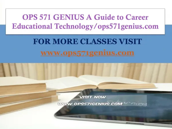 OPS 571 GENIUS A Guide to Career Educational Technology/ops571genius.com