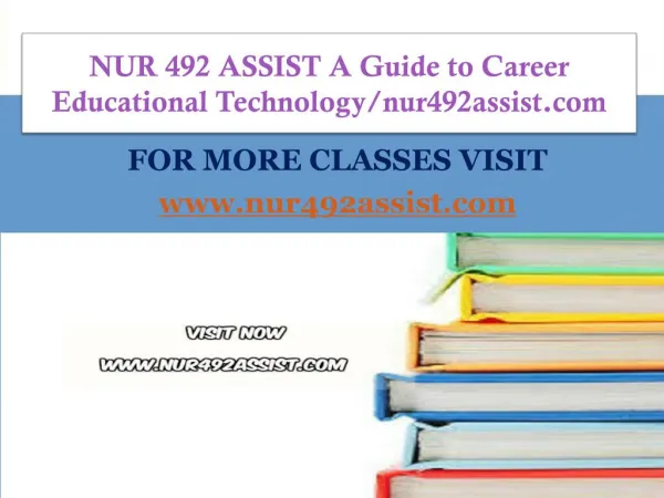 NUR 492 ASSIST A Guide to Career Educational Technology/nur492assist.com