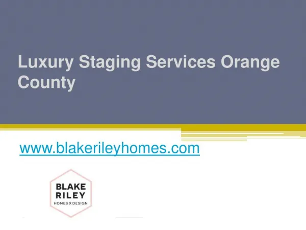 Luxury Staging Services Orange County - www.blakerileyhomes.com