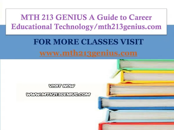 MTH 213 GENIUS A Guide to Career Educational Technology/mth213genius.com