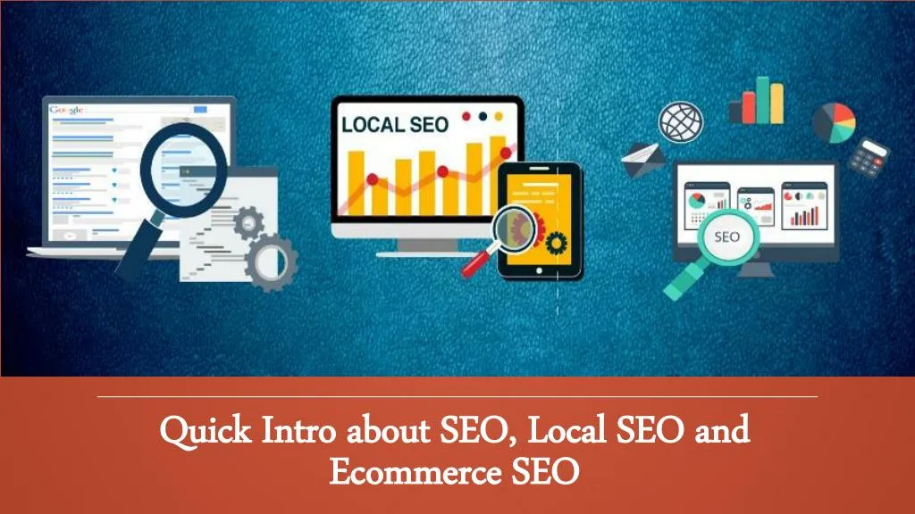 quick intro about seo local seo and ecommerce seo