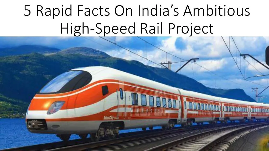 5 rapid facts on india s ambitious high speed rail project