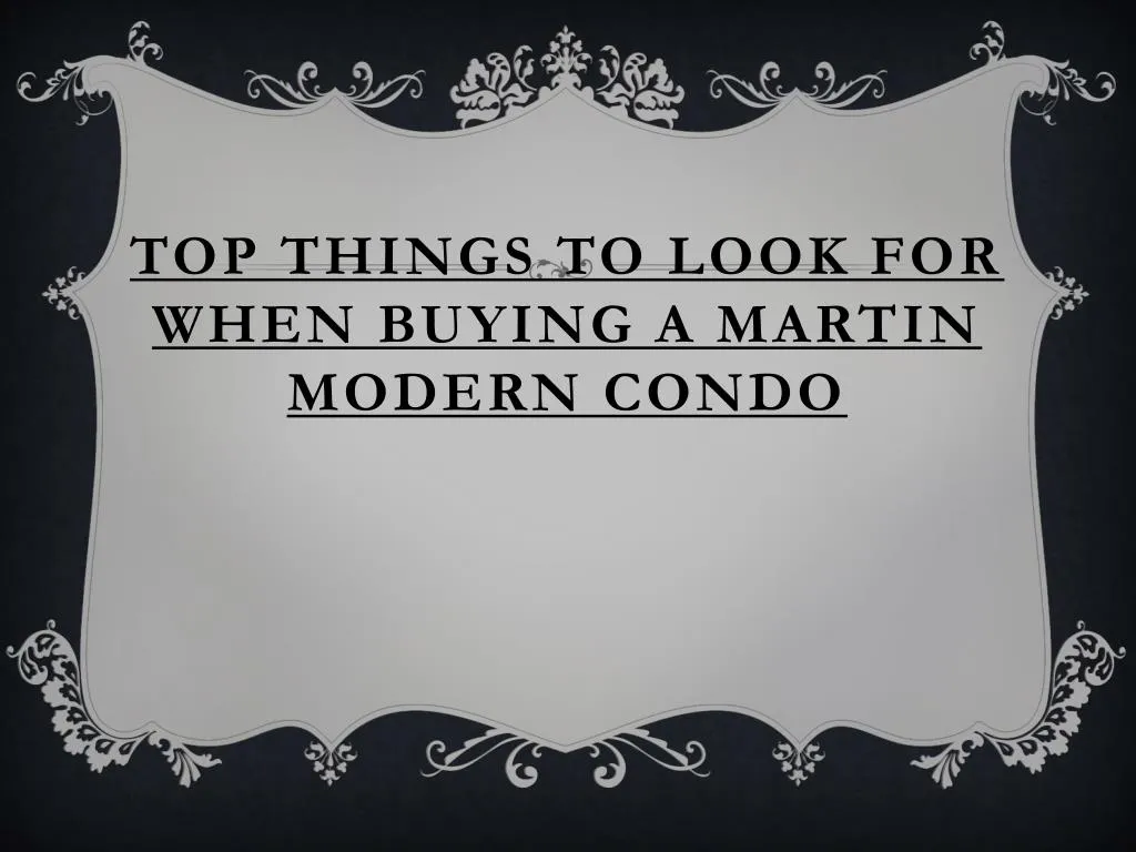 top things to look for when buying a martin modern condo