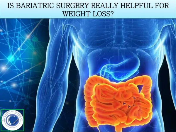 IS BARIATRIC SURGERY REALLY HELPFUL FOR WEIGHT LOSS?