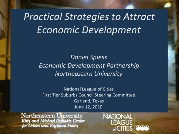 Practical Strategies to Attract Economic Development Daniel Spiess Economic Development Partnership Northeastern Unive
