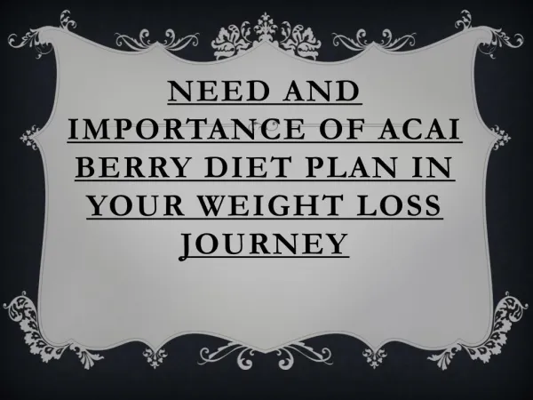 Acai Berry Diet Plan in Your Weight Loss Journey - Importance