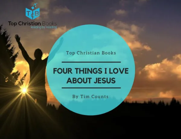 Top Christian Books - Four Things I Love About Jesus