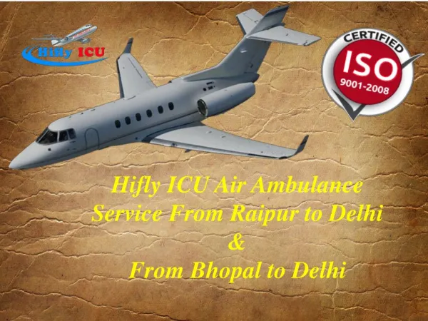 Get Fast and Low Fare Charge Air Ambulance from Raipur to Delhi