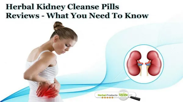 Herbal Kidney Cleanse Pills Reviews - What You Need To Know