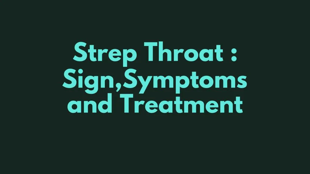 strep throat sign symptoms and treatment