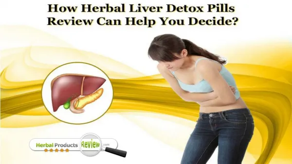 How Herbal Liver Detox Pills Review Can Help You Decide?