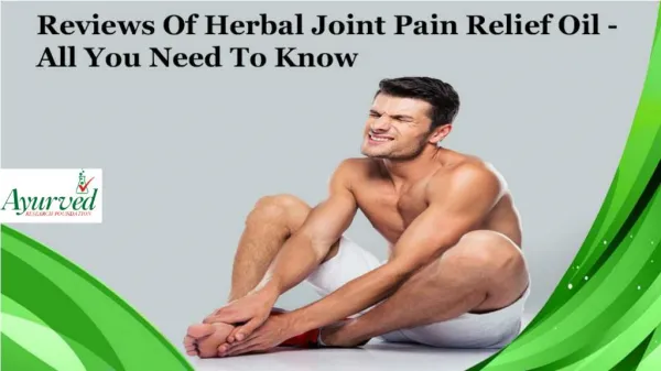 Reviews Of Herbal Joint Pain Relief Oil - All You Need To Know