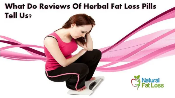 What Do Reviews Of Herbal Fat Loss Pills Tell Us?