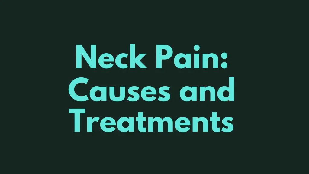 neck pain causes and treatments