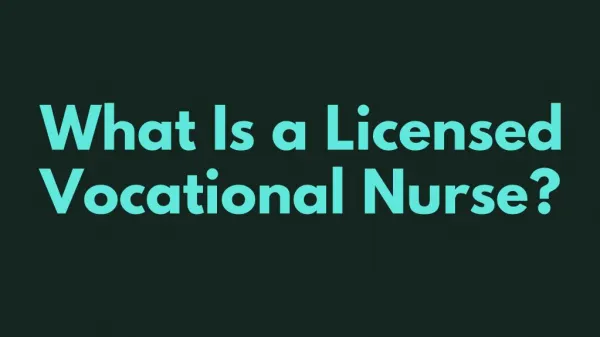 What Is a Licensed Vocational Nurse?