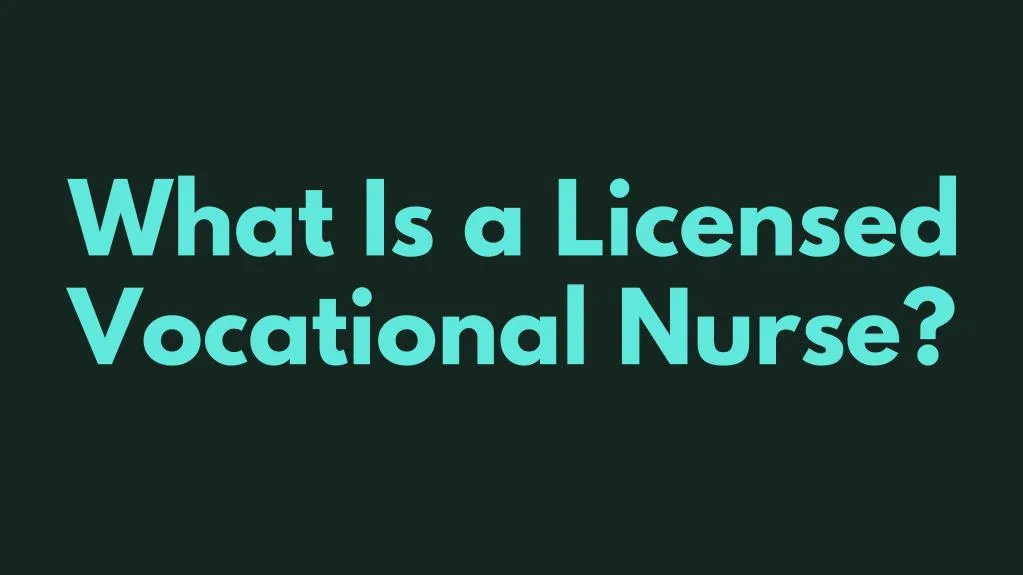 what is a licensed vocational nurse