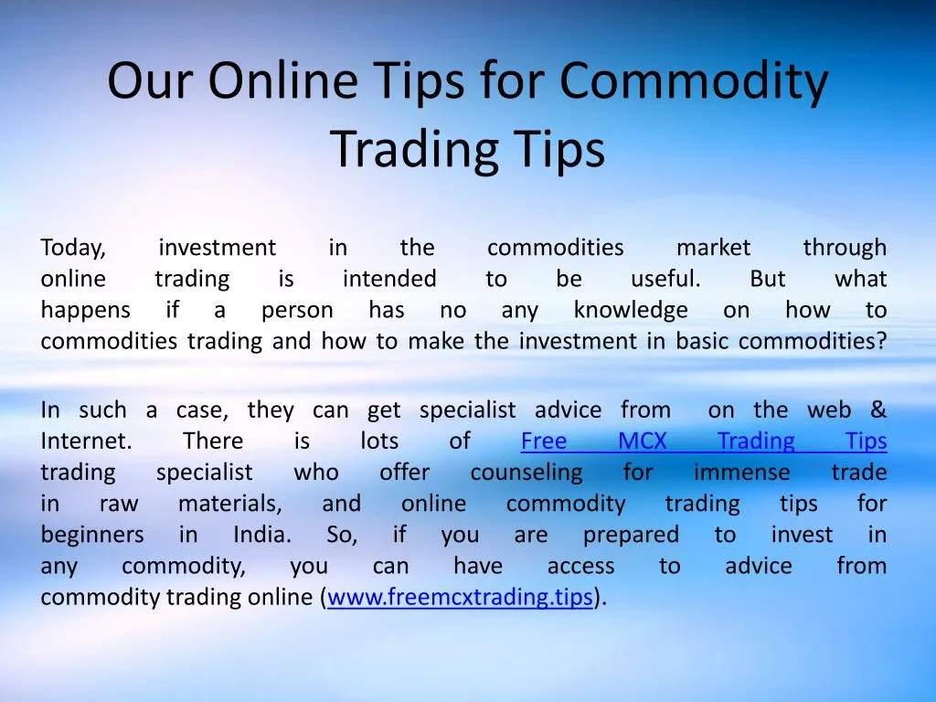 our online tips for commodity trading tips