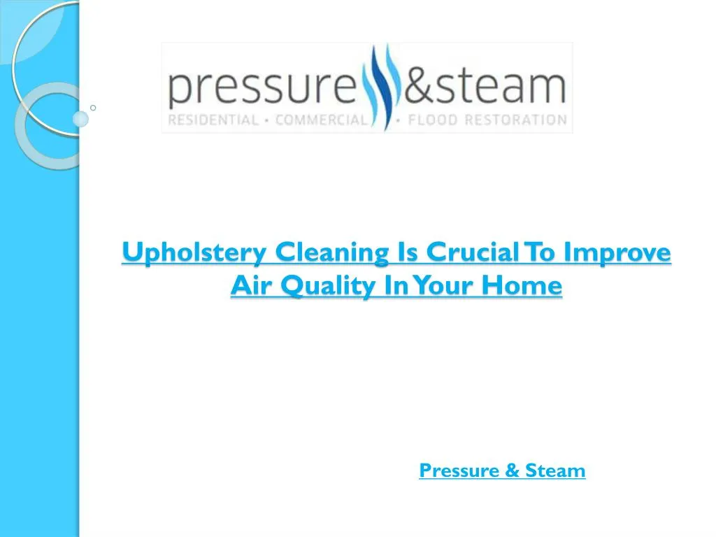 upholstery cleaning is crucial to improve air quality in your home