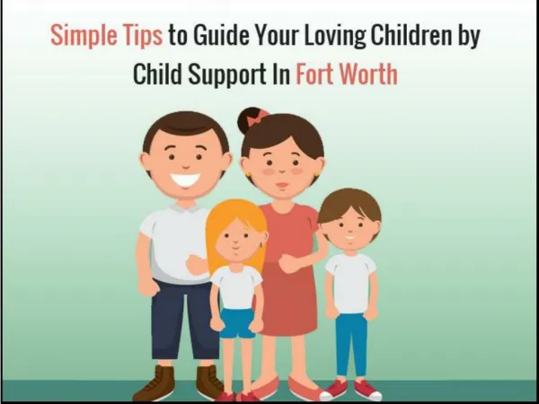 Simple Tips to Guide Your Loving Children by Child Support In Fort Worth