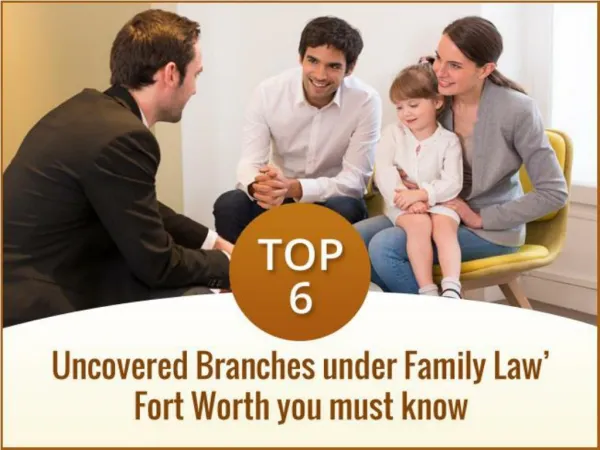 Top 6 Uncovered Branches under Family Law Fort Worth You Must Know