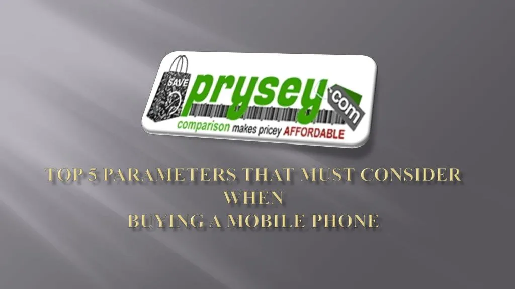 top 5 parameters that must consider when buying a mobile phone