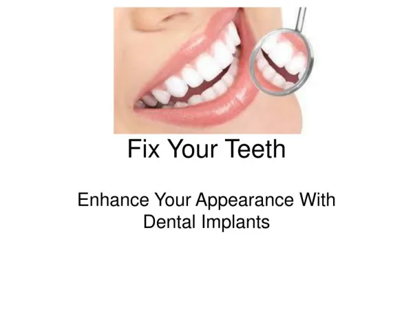 Fix your teeth and enhance your appearance