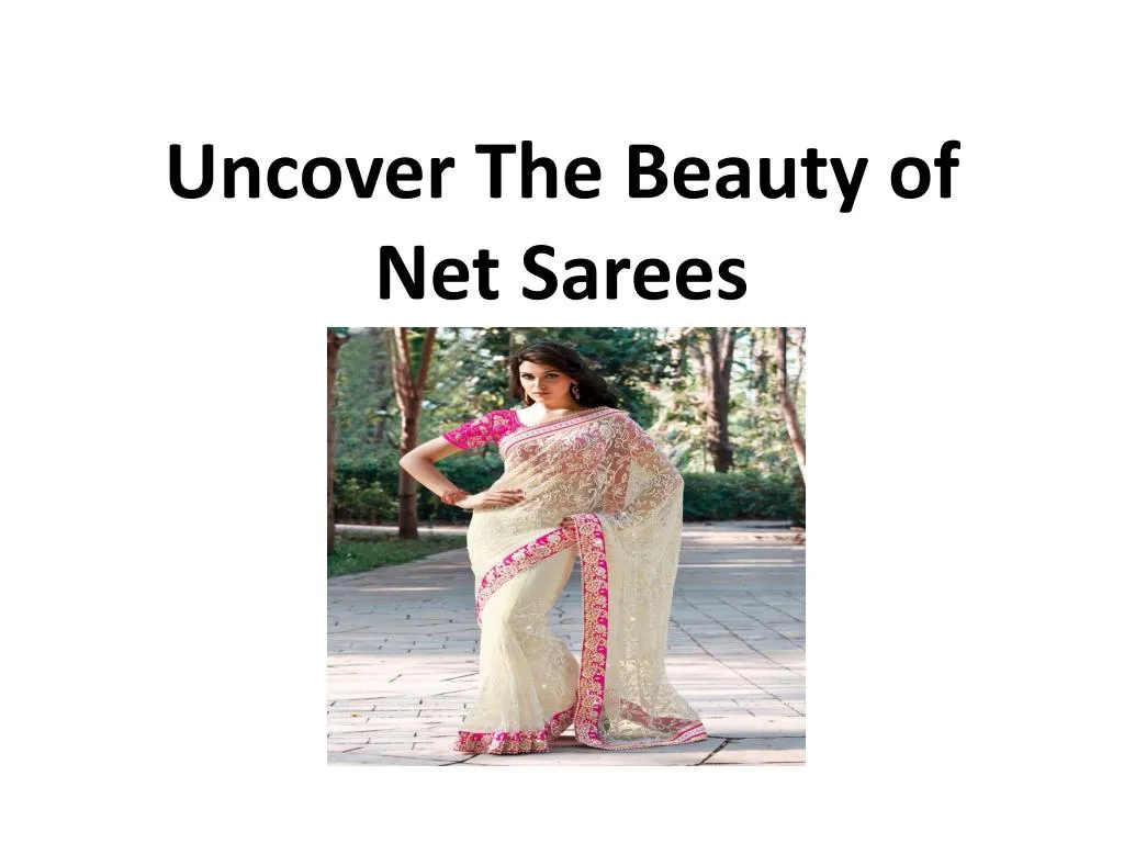 uncover the beauty of net sarees