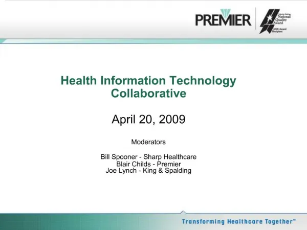Health Information Technology Collaborative April 20, 2009 Moderators Bill Spooner - Sharp Healthcare Blair Childs