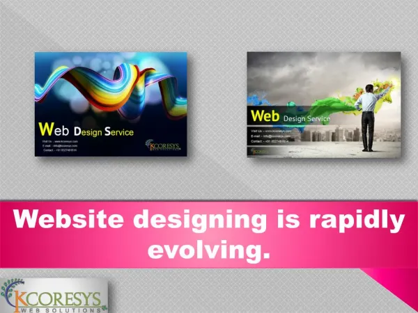 Website designing is rapidly evolving.