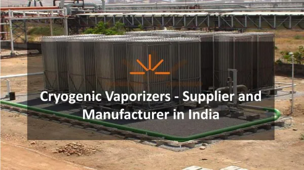 Manufacturer of Cryogenic Vaporizers of Different Types - IWI Cryogenic Vaporization Systems (India) Pvt. Ltd.