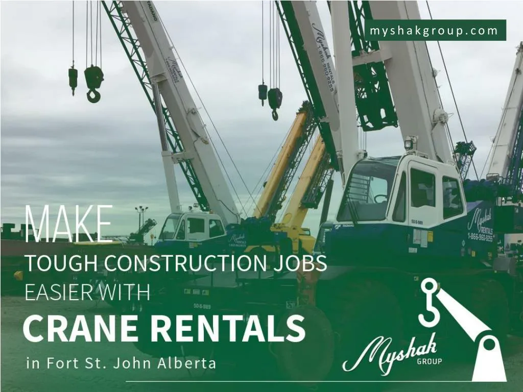 make tough construction jobs easier with crane rentals in fort st john alberta