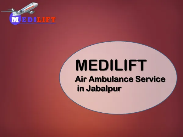 Medilift Air Ambulance Service in Nagpur with Medical Team and ICU Facility