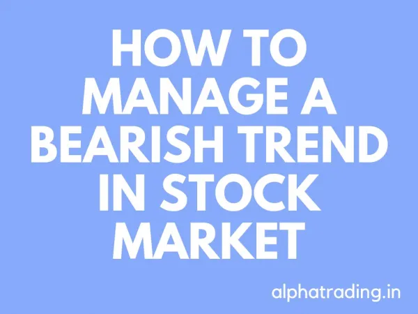 How to Manage a Bearish Trend in Stock Market Alpha Trading Investing Trading Persoanl Finance Passive Income