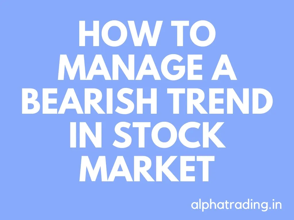 how to manage a bearish trend in stock market
