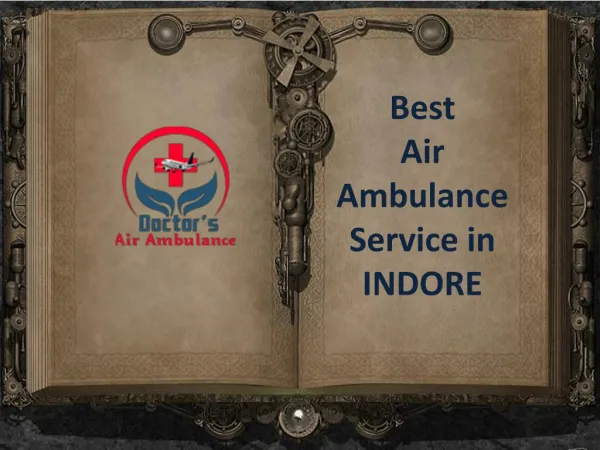 Now Hire Doctors Air Ambulance Service in Indore at Low Fare