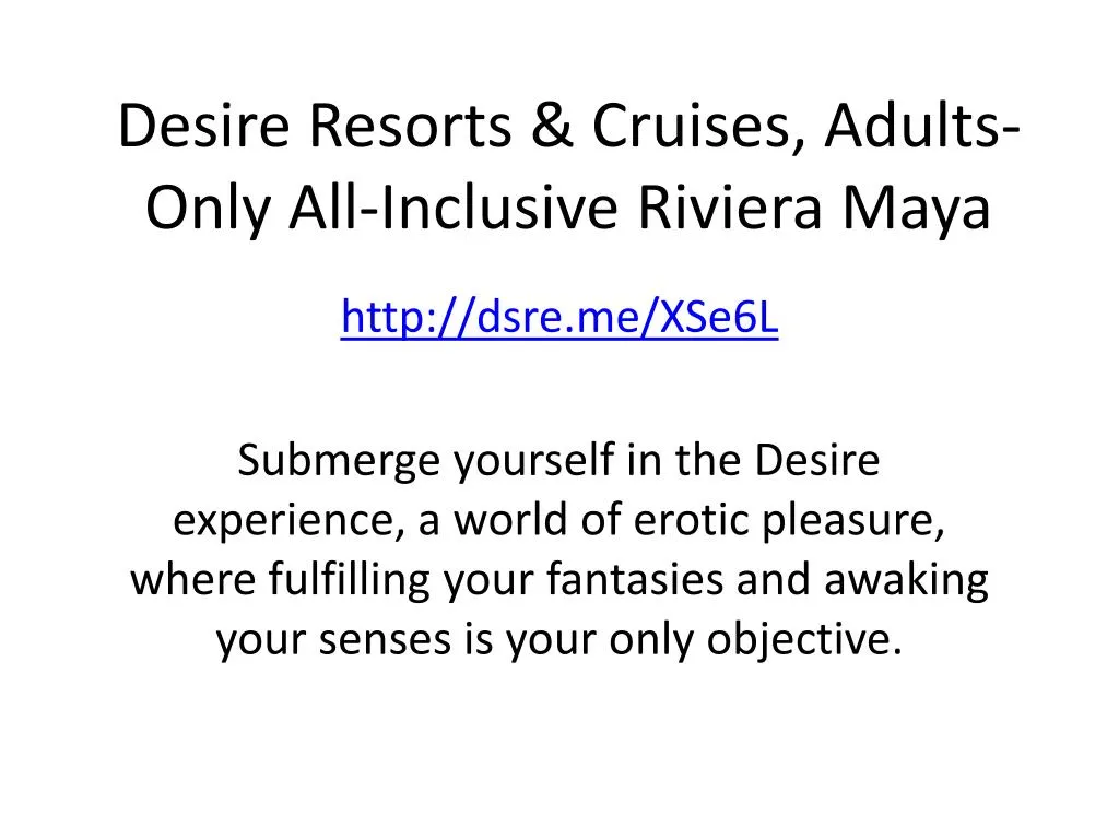 desire resorts cruises adults only all inclusive riviera maya