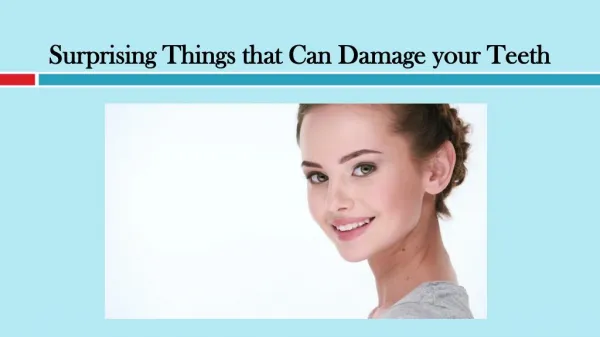 Surprising Things that Can Damage your Teeth