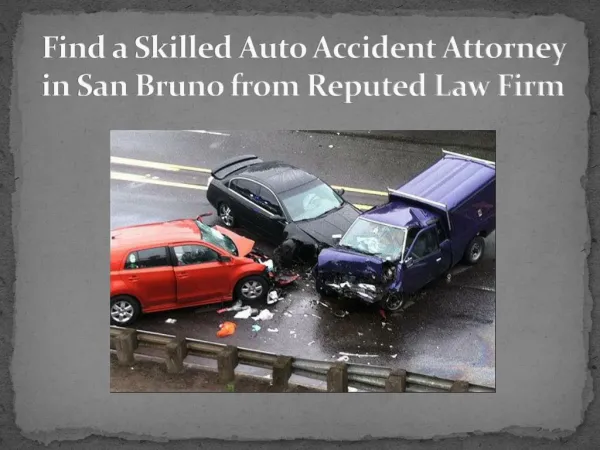 Find a Skilled Auto Accident Attorney in San Bruno from Reputed Law Firm