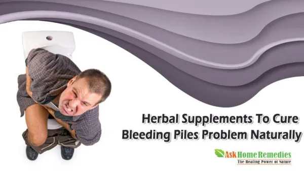 Herbal Supplements To Cure Bleeding Piles Problem Naturally