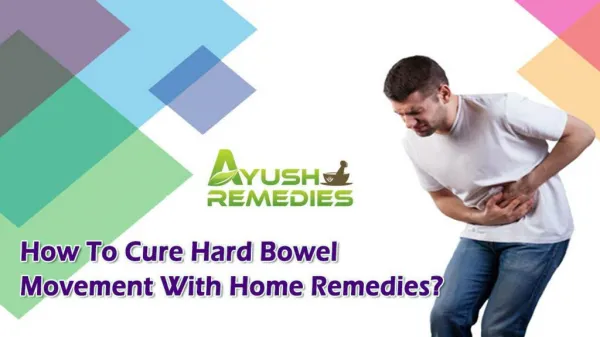 How To Cure Hard Bowel Movement With Home Remedies?