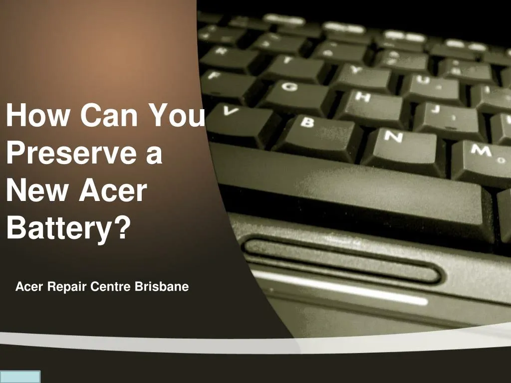 how can you preserve a new acer battery