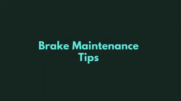 Brake Maintenance Tips